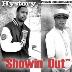 New Song: Showin Out by Hystory ft Freck Billionaire